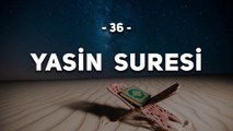 36 - Yasin Suresi - Kur'an'ı Kerim Yasin Suresi Dinle