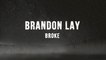Brandon Lay - Broke