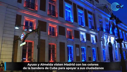 Ayuso y Almeida visten Madrid con los colores de la bandera de Cuba para apoyar a sus ciudadanos