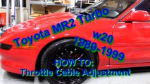 Toyota MR2 Throttle Cable Adjustment