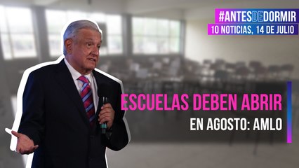 Escuelas deben abrir en agosto: AMLO