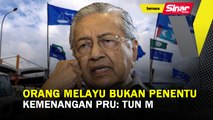 Orang Melayu bukan penentu kemenangan PRU: Tun M