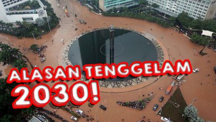 7 ALASAN KENAPA JAKARTA AKAN TENGGELAM