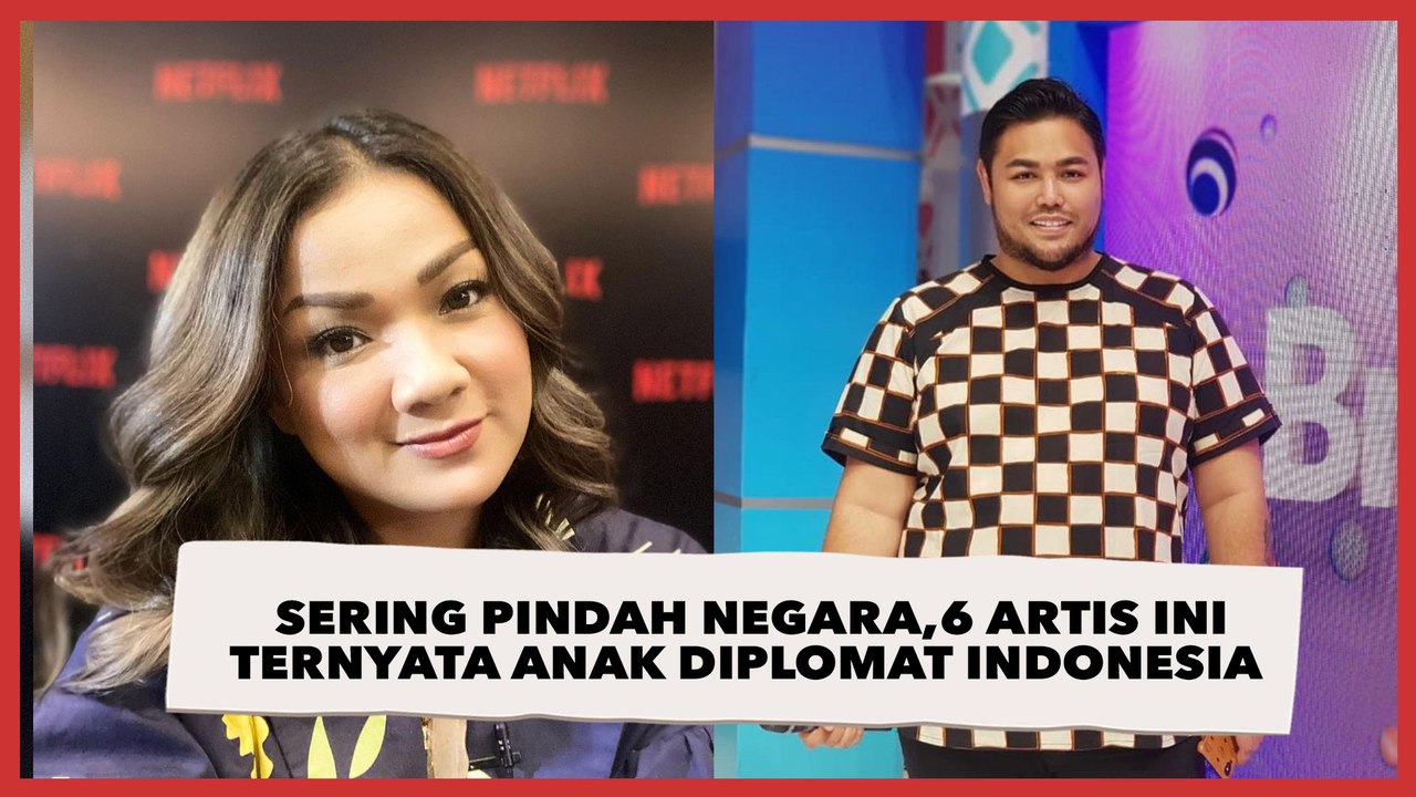 Sering Pindah Negara, 6 Artis Ini Ternyata Anak Diplomat Indonesia
