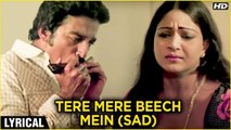 Tere Mere Beech Mein (Sad) - Lyrical | Ek Duuje Ke Liye | Kamal Haasan & Rati Agnihotri | SPB Hits
