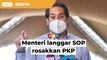 Menteri langgar SOP rosakkan PKP, KJ akui ‘silap’ dalam perang lawan Covid-19