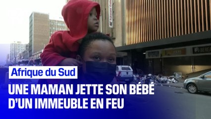 En Afrique du Sud, une maman a dû jeter son bébé d’un immeuble pour le protéger d'un incendie