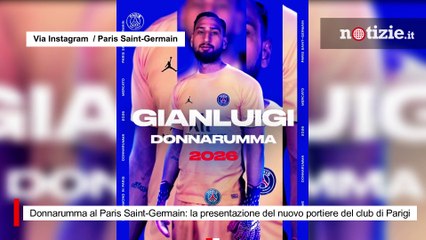 Donnarumma al Paris Saint-Germain: la presentazione del nuovo portiere del club di Parigi