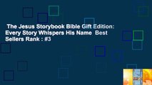The Jesus Storybook Bible Gift Edition: Every Story Whispers His Name  Best Sellers Rank : #3
