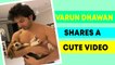 Varun Dhawan shares an adorable video with his pet