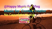 The Best Music 2021 for Conten Creator - Happy Music For Vlog