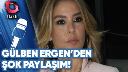Gülben Ergen'den Şok Paylaşım!