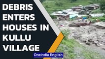 Himachal Pradesh: Debris enters houses in Kullu village following flood| Oneindia News