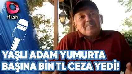 Yaşlı Adam Yumurta Başı Bin TL Ceza Yedi!