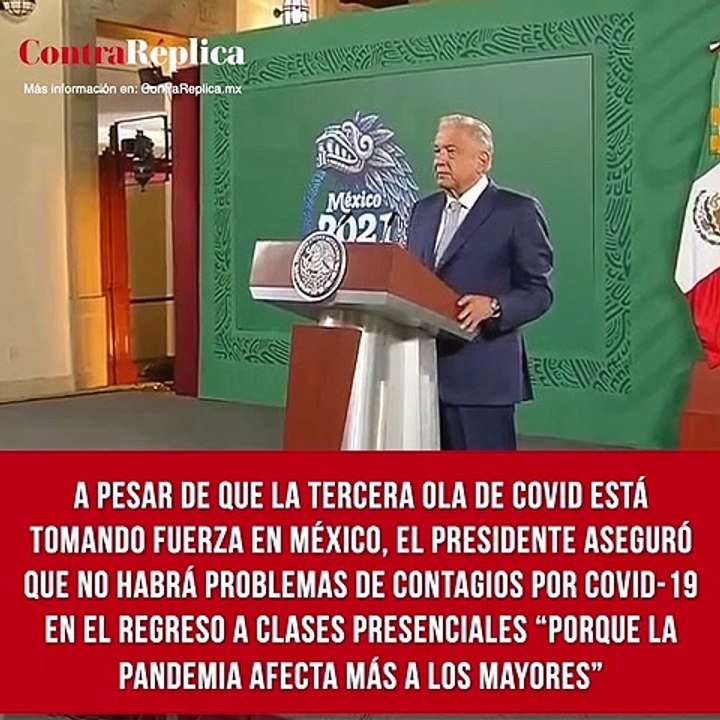 López Obrador aseguró que no habrá problemas de  COVID-19 en el regreso a clases presenciales