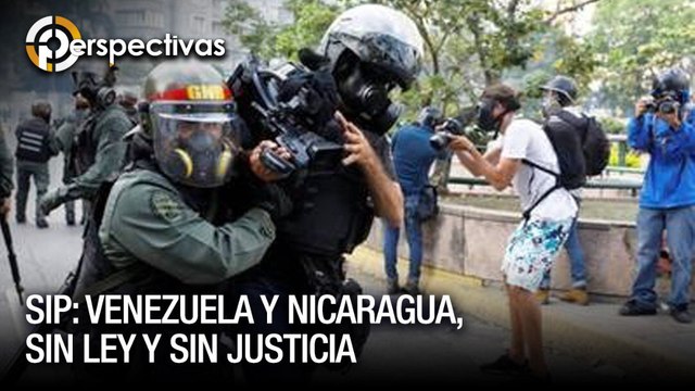 SIP: Comunidad internacional condena atropellos contra la prensa - Perspectivas