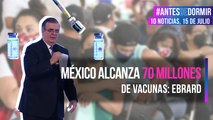 México alcanza 70 millones de vacunas: Ebrard