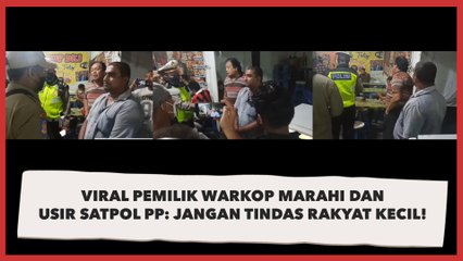 Punya 5 Anak, Viral Pemilik Warkop Marahi dan Usir Satpol PP: Jangan Tindas Rakyat Kecil!