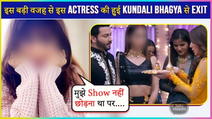 This Actress Takes Exit From Kundali Bhagya For This Shocking Reason