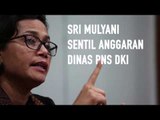 Sri Mulyani Sentil Anggaran Dinas PNS DKI Jakarta
