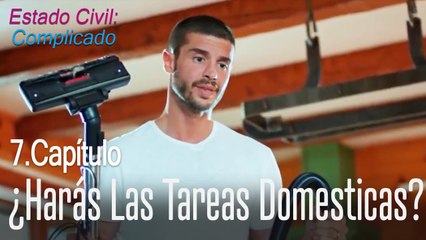 ¿Harás las tareas domesticas? - Estado Civil: Complicado Capítulo 7