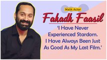 Fahadh Faasil: ‘I Haven't Experienced Stardom. I've Always Been Just As Good As My Last Film.’