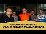 Anggota DPR Terseret Kasus Suap Bawang Impor | Katadata Indonesia