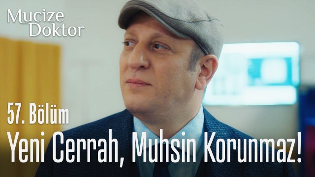 Yeni cerrah Muhsin Korunmaz! - Mucize Doktor 57. Bölüm