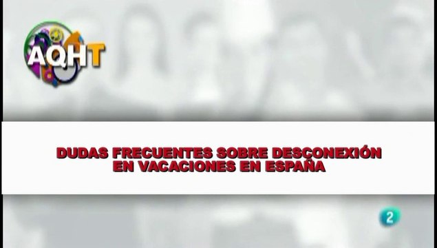 DUDAS FRECUENTES SOBRE DESCONEXIÓN EN VACACIONES EN ESPAÑA