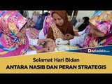 Selamat Hari Bidan : Antara Nasib dan Peran Strategis
