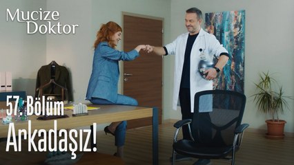 Arkadaşız! - Mucize Doktor 57. Bölüm