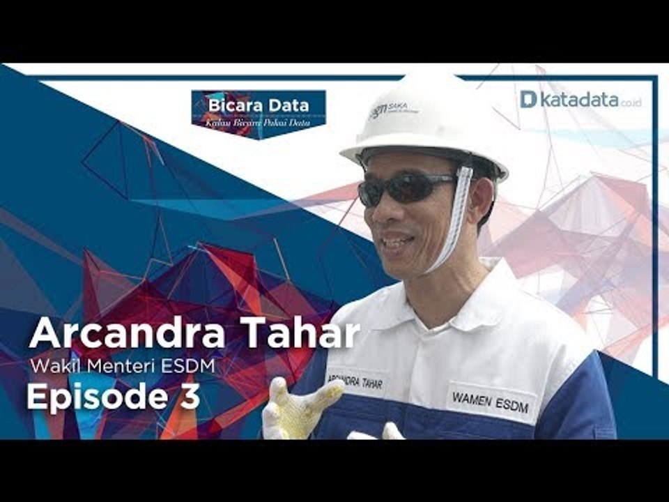 Bicara Data Arcandra Tahar Kiprah Perusahaan Nasional di Industri Migas Eps 3