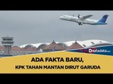 Ada Fakta Baru, KPK Tahan Mantan Dirut Garuda | Katadata Indonesia