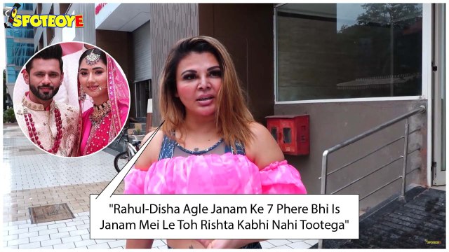 Rakhi Sawant: Rahul-Disha Agle Janam Ke 7 Phere Bhi Is Janam Mei Le Toh Rishta Kabhi Nahi Tootega