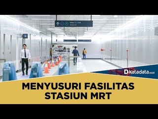 Menyusuri Fasilitas Stasiun MRT