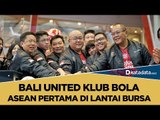 Bali United Klub Bola ASEAN Pertama di Lantai Bursa | Katadata Indonesia
