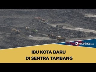 Ibu Kota Baru di Sentra Tambang | Katadata Indonesia