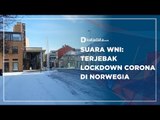 Suara WNI: Terjebak Lockdown Corona di Norwegia | Katadata Indonesia