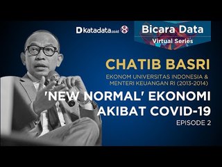 Bicara Data Chatib Basri: 'New Normal' Ekonomi Akibat Covid-19, Episode 2