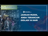 Jangan Mudik, Anda Terancam Isolasi 14 Hari | Katadata Indonesia