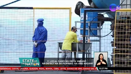 11 local cases ng Delta variant, na-detect na sa Pilipinas; 1 ang nasawi | SONA