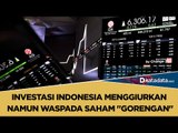 Investasi Indonesia Menggiurkan Namun Waspada Saham 
