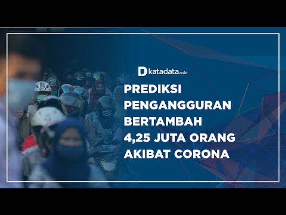 Prediksi Pengangguran Bertambah 4,25 Juta Orang akibat Corona | Katadata Indonesia