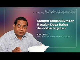 Sonny Keraf: Korupsi Adalah Sumber Masalah Daya Saing dan Keberlanjutan
