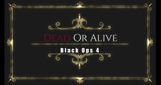Dead Or Alive - Call Of Duty Black Ops 4