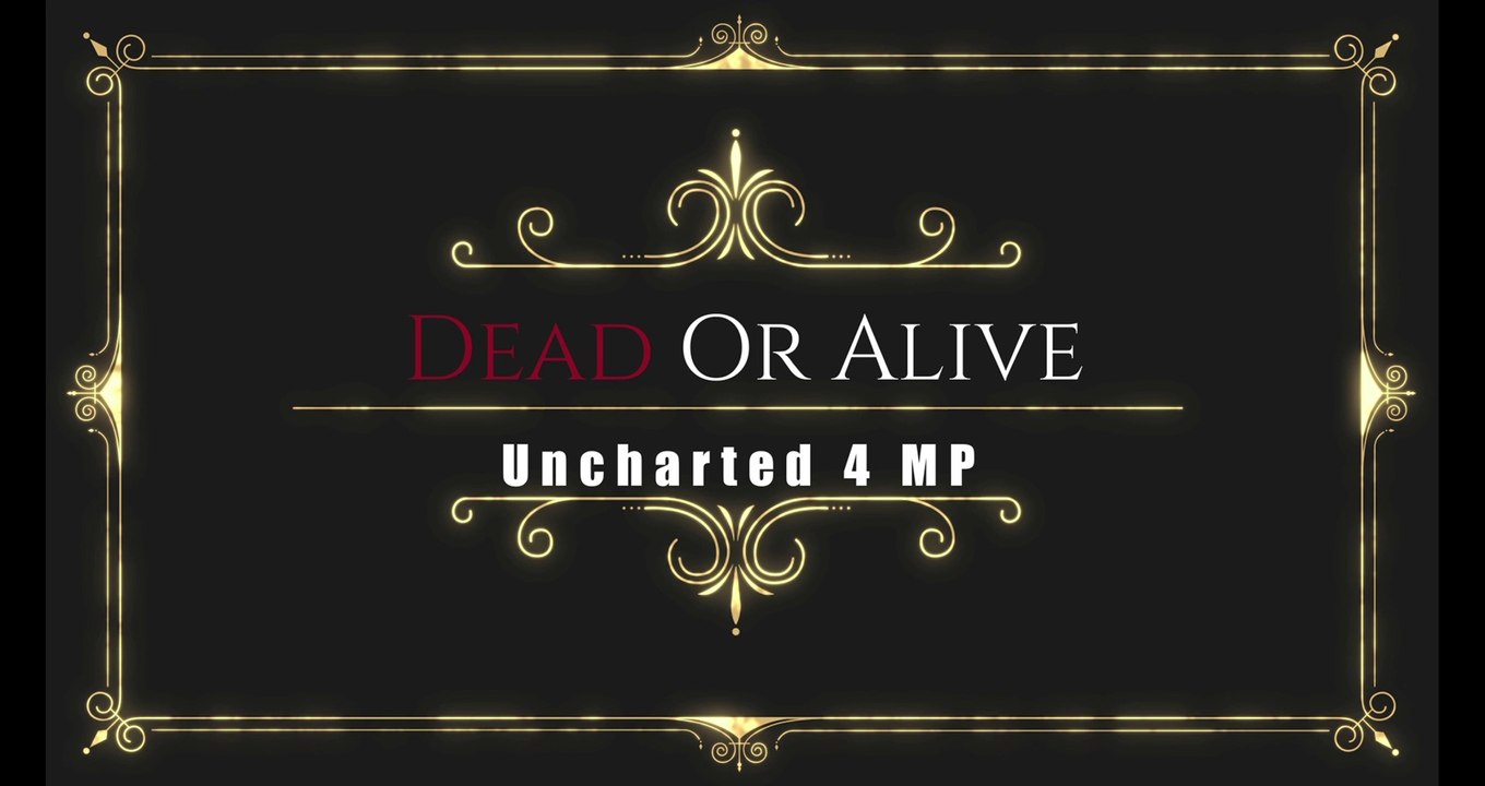 Dead Or Alive - Uncharted 4 MP