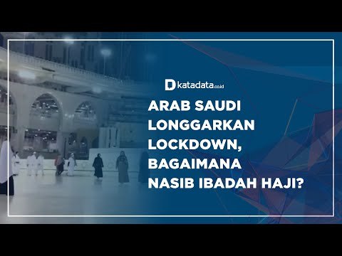 Arab Saudi Longgarkan Lockdown, Bagaimana Nasib Ibadah Haji? | Katadata Indonesia