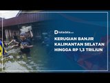 Kerugian Banjir Kalimantan Selatan Hingga Rp 1,3 Triliun | Katadata Indonesia