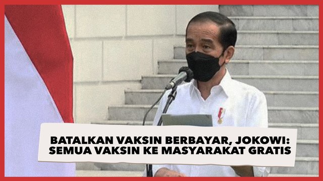 Batalkan Vaksin Berbayar, Jokowi : Semua Vaksin ke Masyarakat Gratis