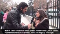 Hizb-ut Tahrir sanığı Yılmaz Çelik'in annesi böyle isyan etti